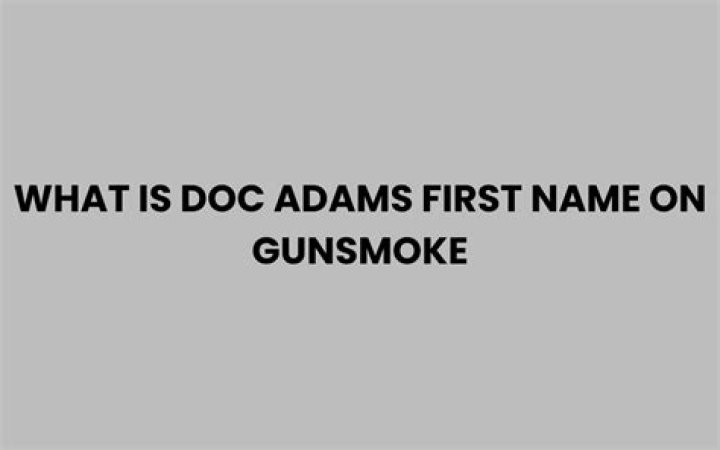 Uncovering The Doc's Elusive First Name In Gunsmoke