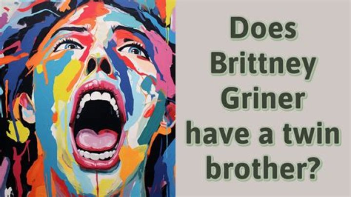 Unveiling The Mystery: Does Britney Griner Have A Twin Brother?