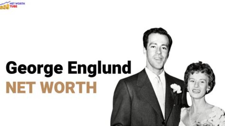 George Englund's Net Worth: A Detailed Analysis