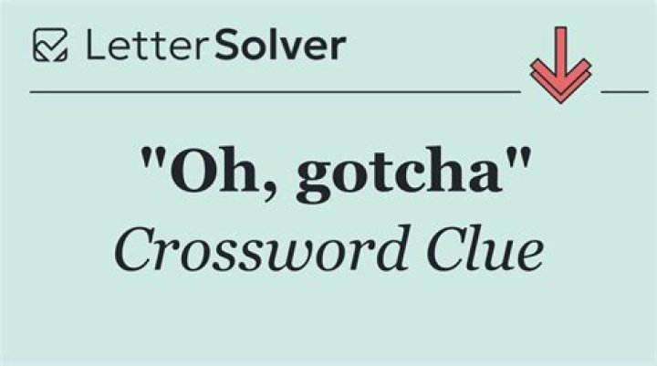 The Ultimate Guide To "Oh Gotcha!" Crosswords